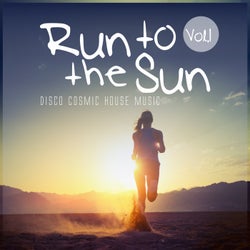 Run to the Sun, Vol. 1 - Disco Cosmic House Music