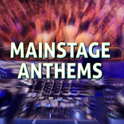 Mainstage Anthems