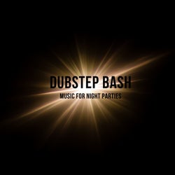 Dubstep Bash - Music For Night Parties
