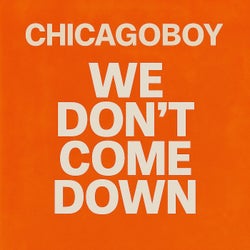 We Don’t Come Down (Alternate Version)