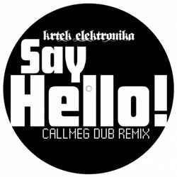 Say Hello! (Callmeg Dub Remix)