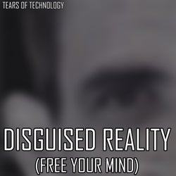 Disguised reality (Free Your Mind)