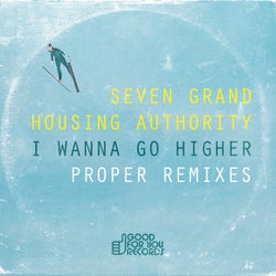 Seven Grand Housing Authority - I Wanna Go Higher (Proper 2016 Remix)