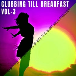 Clubbing Till Breakfast - Vol.3