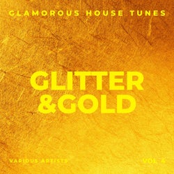 Glitter & Gold (Glamorous House Tunes), Vol. 4