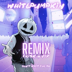 Don't Wait For Me (Frisk & Vix  Remix)