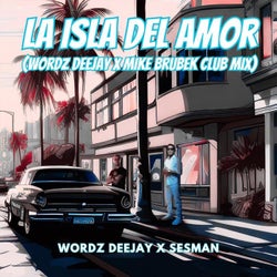 La Isla del Amor (Wordz Deejay x Mike Brubek Club Mix)
