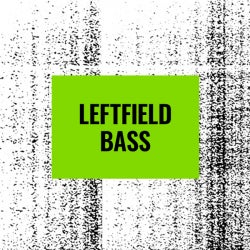 Floor Fillers: Leftfield Bass