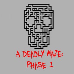 A Deadly Maze: Phase 1