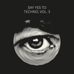 Say Yes to Techno, Vol. 3