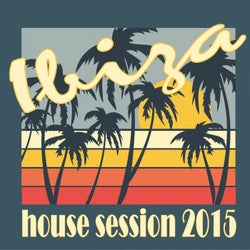 Ibiza House Session 2015