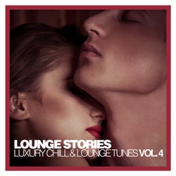 Lounge Stories - Luxury Chill & Lounge Tunes Vol. 4