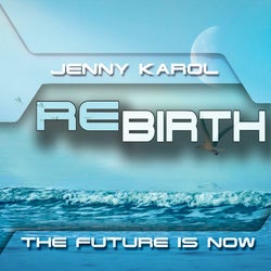 Jenny Karol - ReBirth.The Future Is Now! #176