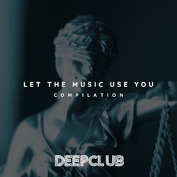 Let the Music Use You