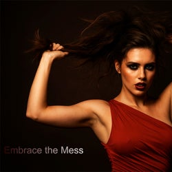 Embrace the Mess