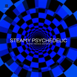 Steamy Psychedelic - Miami Trance Anthem