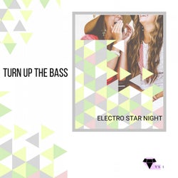 Turn Up The Bass - Electro Star Night