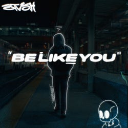BE LIKE YOU
