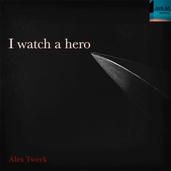 I Watch A Hero