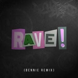 RAVE! (Bennie Remix)