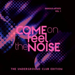 Come On Feel The Noise (The Underground Club Edition), Vol. 1