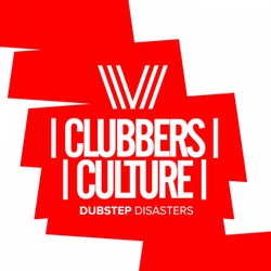 Clubbers Culture: Dubstep Disasters