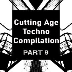 Cutting Age Techno Compilation, Pt. 9