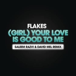 (Girl) Your Love Is Good To Me (Saleem Razvi and David Mel Remix)