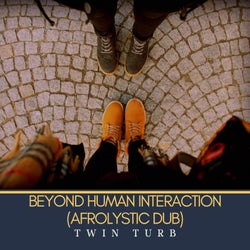 Beyond Human Interaction (Afrolystic Dub)