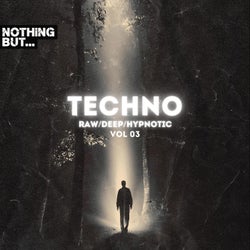 Nothing But. Techno (Raw/Deep/Hypnotic), Vol. 03