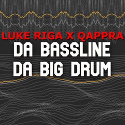 DA BASSLINE DA BIG DRUM