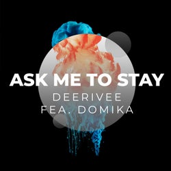 Ask To Me Stay (feat. Domika)