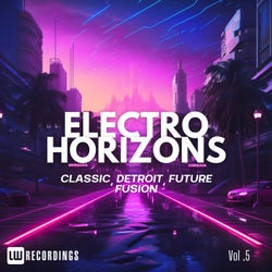 Electro Horizons: Classic, Detroit, Future Fusion, Vol. 05