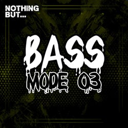 Nothing But... Bass Mode, Vol. 03