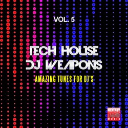 Tech House DJ Weapons, Vol. 5 (Amazing Tunes For DJ's)
