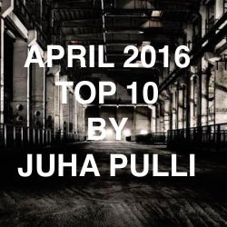 APRIL TOP 10 BY JUHA PULLI