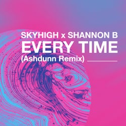 Every Time (Ashdunn Remix)