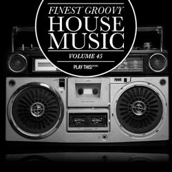Finest Groovy House Music, Vol. 45