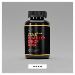 Pill Pop (Bradley Drop Remix)