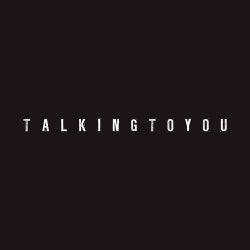 Talking To You