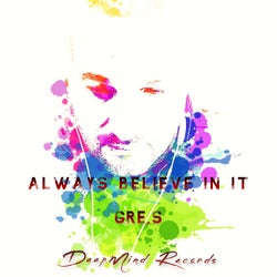 Always Believe in It