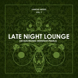 Late Night Lounge, Vol. 7 (20 Electronic Midnight Pearls)