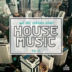 We Are Serious About House Music Vol. 11