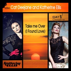Cat Deejane And Katherine Ellis - Take Me Over (I Found Love)