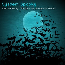 System Spooky - A Hair-Raising Collection of Tech House Tracks
