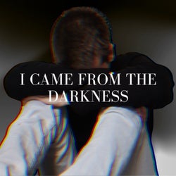 I Came From The Darkness