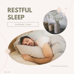 Restful Sleep - Supreme Calm And Relaxing Music, Vol. 04