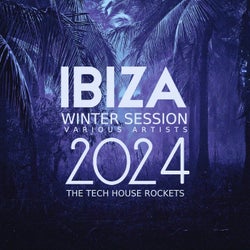Ibiza Winter Session 2024 (The Tech House Rockets)