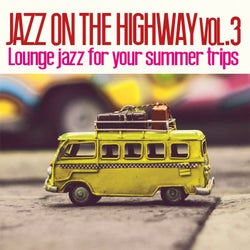 Jazz on the Highway, Vol. 3 (Lounge Jazz for Your Summer Trips)