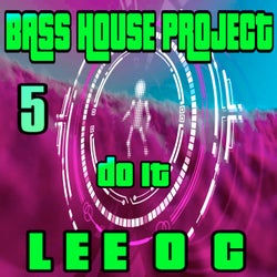 Bass House Project 5 Do It